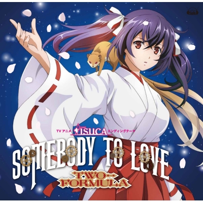 【主題歌】TV ISUCA-イスカ- ED「Somebody to love」/TWO-FORMULA ISUCAコラボ盤