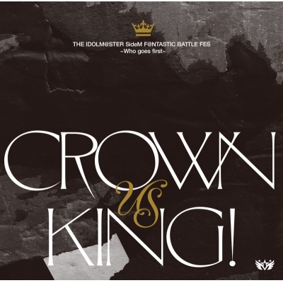 【音楽】THE IDOLM@STER SideM F@NTASTIC BATTLE FES ~Who goes first~「CROWN US KING!」