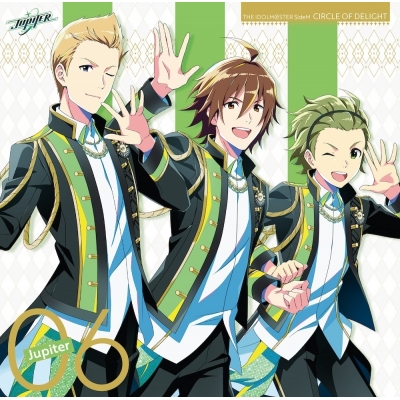 【キャラクターソング】THE IDOLM@STER SideM CIRCLE OF DELIGHT 06 Jupiter
