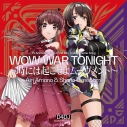 【主題歌】TV D4DJ First Mix ED「WOW WAR TONIGHT~時には起こせよムーヴメント~」/天野愛莉(CV.水樹奈々)&姫神紗乃(CV.Raychell)の画像