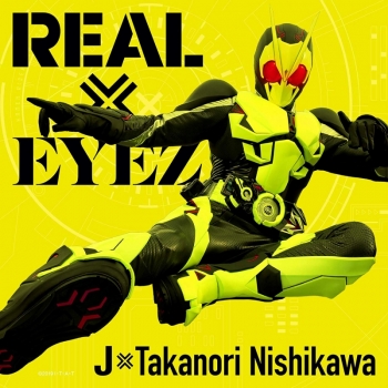 主題歌】TV 仮面ライダーゼロワン 主題歌「REAL×EYEZ」/J×Takanori 