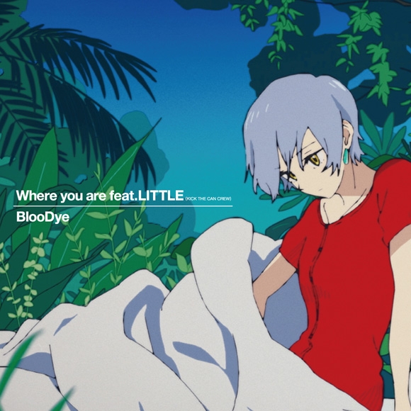 【主題歌】Web ぶらどらぶ OP「Where you are feat. LITTLE(KICK THE CAN CREW)」/BlooDye アニメ盤