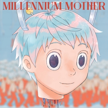 アルバム】Mili/Millennium Mother 通常盤 | アニメイト