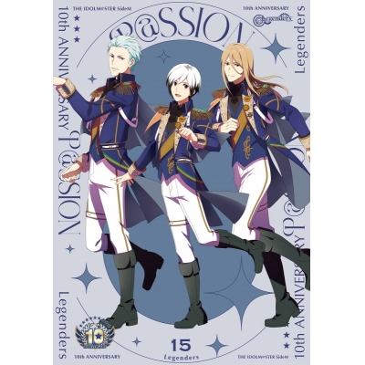 【音楽】THE IDOLM@STER SideM 10th ANNIVERSARY P@SSION 15 Legenders