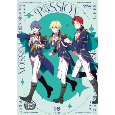 【音楽】THE IDOLM@STER SideM 10th ANNIVERSARY P@SSION 16 C.FIRST