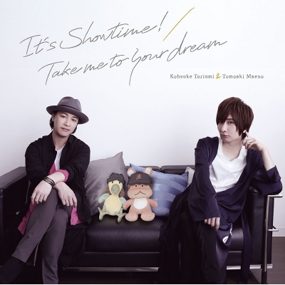 【主題歌】TV 鳥海浩輔・前野智昭の大人のトリセツ 第2期 主題歌「It's Showtime!/Take me to your dream」/鳥海浩輔&前野智昭