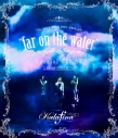 【Blu-ray】Kalafina/LIVE TOUR 2015~2016 “far on the water”Special Final @東京国際フォーラムホールAの画像