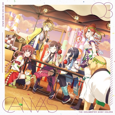 【キャラクターソング】THE IDOLM@STER SHINY COLORS “CANVAS” 03 放課後クライマックスガールズ
