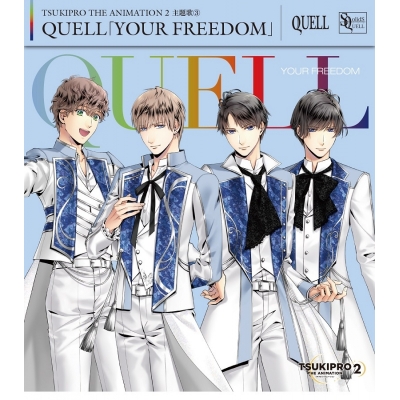 【主題歌】TV TSUKIPRO THE ANIMATION 2 主題歌3「YOUR FREEDOM」/QUELL