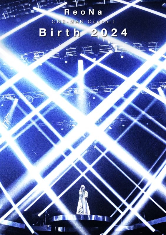 【Blu-ray】ReoNa/ReoNa ONE-MAN Concert "Birth 2024"