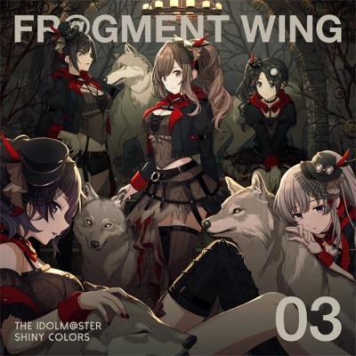 【キャラクターソング】THE IDOLM@STER SHINY COLORS FR@GMENT WING 03