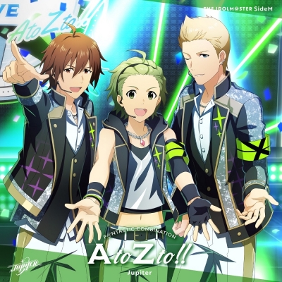 【音楽】THE IDOLM@STER SideM F@NTASTIC COMBINATION~AtoZto!!~ Jupiter