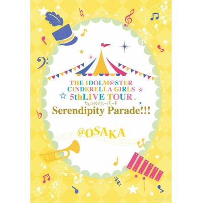 【Blu-ray】THE IDOLM@STER CINDERELLA GIRLS 5thLIVE TOUR Serendipity Parade!!!@OSAKA