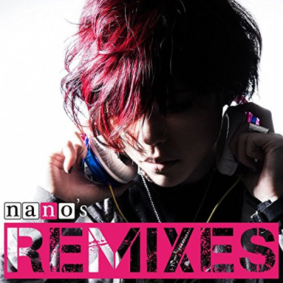【アルバム】ナノ/nano's REMIXIES