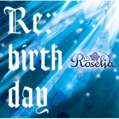 【キャラクターソング】BanG Dream! バンドリ! Roselia Re:birthday 通常盤