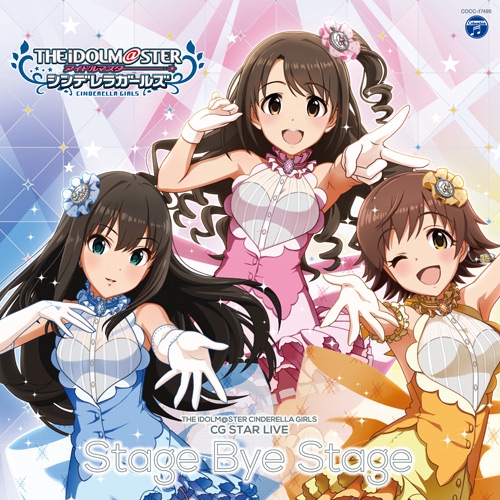 【キャラクターソング】THE IDOLM@STER CINDERELLA GIRLS CG STAR LIVE Stage bye Stage