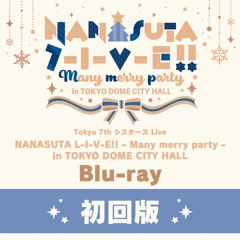 【Blu-ray】Tokyo 7th シスターズ Live -NANASUTA L-I-V-E!!-in Many merry party- in TOKYO DOME CITY HALL 初回限定版