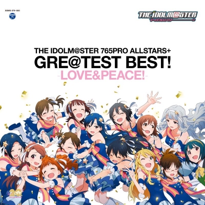【音楽】THE IDOLM@STER 765PRO ALLSTARS+ GRE@TEST BEST! -LOVE&PEACE-