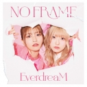 【音楽】EverdreaM/NO FRAME 通常盤の画像