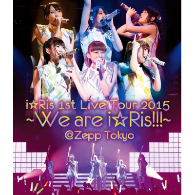 【Blu-ray】i☆Ris/1st Live Tour 2015~We are i☆Ris!!!~Zepp Tokyo