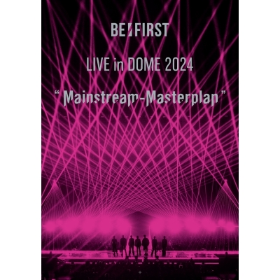 【Blu-ray】BE:FIRST/BE:FIRST LIVE in DOME 2024 “Mainstream-Masterplan” in TOKYO DOME