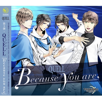【主題歌】TV TSUKIPRO THE ANIMATION 主題歌3「Because you are」/QUELL