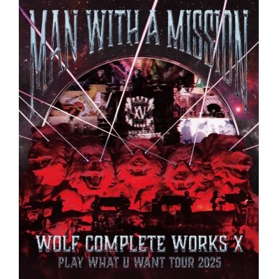 【Blu-ray】MAN WITH A MISSION/Wolf Complete Works X ~MAN WITH A "15th" MISSION PLAY WHAT U WANT TOUR 2025~ 通常盤A