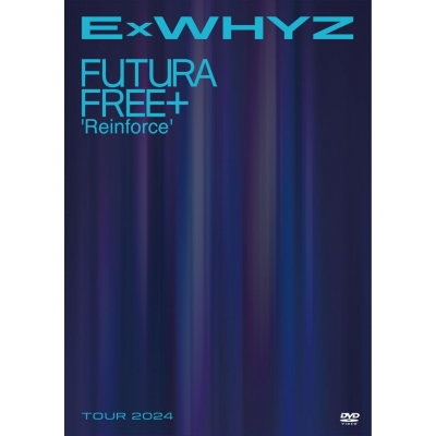 【DVD】ExWHYZ TOUR 2024 Futura Free+ 'Reinforce' 通常盤
