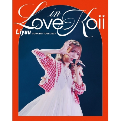【Blu-ray】Liyuu/Liyuu Concert TOUR2023 LOVE in koii 通常版