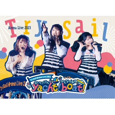 【Blu-ray】TrySail/TrySail Arena Live 2023~会いに行くyacht!みんなであそboat! 完全生産限定版
