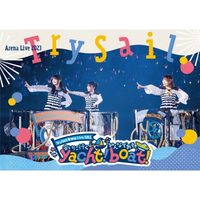 【Blu-ray】TrySail/TrySail Arena Live 2023~会いに行くyacht!みんなであそboat! 通常版