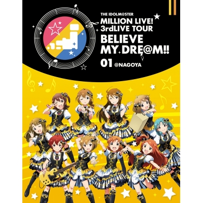 【Blu-ray】THE IDOLM@STER MILLION LIVE! 3rd LIVE TOUR BELIEVE MY DRE@M!! 01@NAGOYA
