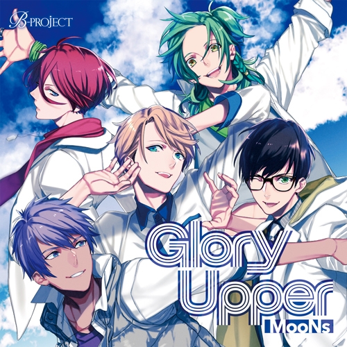 【キャラクターソング】B-project キャラクターCD Vol.3 「Glory Upper」/MooNs
