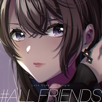 【キャラクターソング】D4DJ Lynx Eyes #ALL FRIENDS 通常盤A ver.