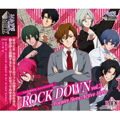 【キャラクターソング】VAZZROCK ユニットソング6 ROCK DOWN vol.3 -Former Hero:Active Hero-