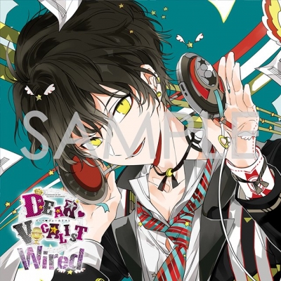 【キャラクターソング】ディア・ヴォーカリスト Wired エントリーNo.6 ユゥ (CV.花江夏樹)