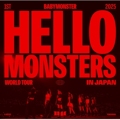 【音楽】BABYMONSTER/1ST WORLD TOUR <HELLO MONSTERS> IN JAPAN ~2025.04.13 K-ARENA YOKOHAMA~ 初回生産限定盤