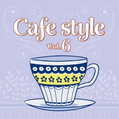 【音楽】Cafe Style Vol.6