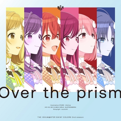 【音楽】TV アニメ『アイドルマスター シャイニーカラーズ 2nd season』主題歌アルバム「Over the prism」【通常盤】