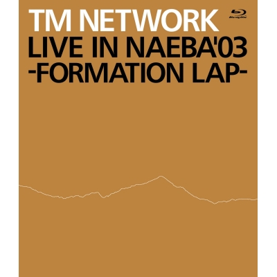 【Blu-ray】TM NETWORK/LIVE IN NAEBA '03 -FORMATION LAP-
