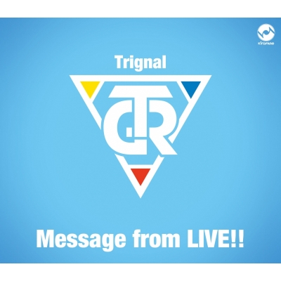 【マキシシングル】Trignal 5th Anniversary Live“SMILE PARTY”会場オリジナルCD/Message from LIVE!!