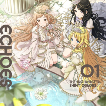 キャラクターソング】THE IDOLM@STER SHINY COLORS ECHOES 01 